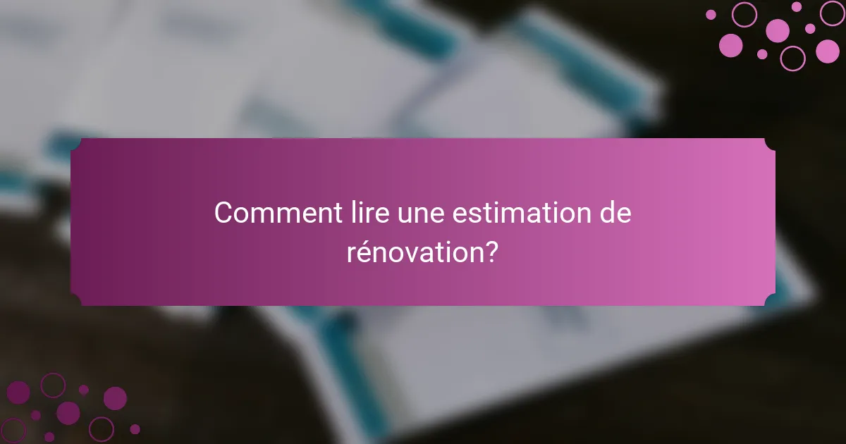 Comment lire une estimation de rénovation?