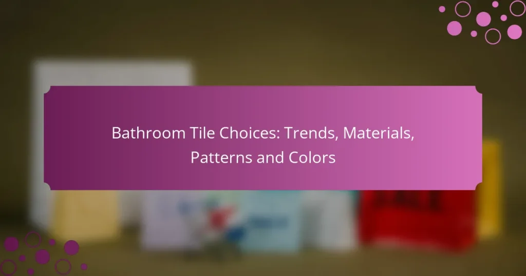 Choix de carreaux de salle de bain : tendances, matériaux, motifs et couleurs