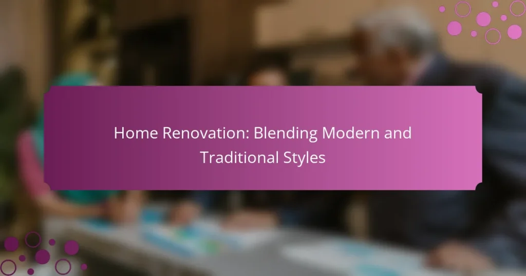 Home Renovation: Blending Modern and Traditional Styles