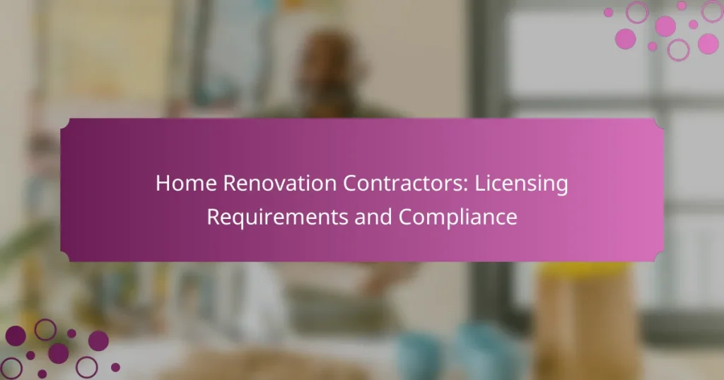 Entrepreneurs en rénovation domiciliaire : Exigences de licence et conformité