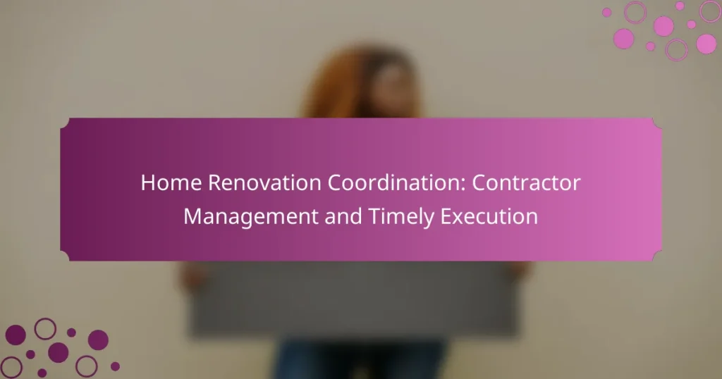 Coordination de la Rénovation de Maison : Gestion des Entrepreneur et Exécution en Temps Opportun