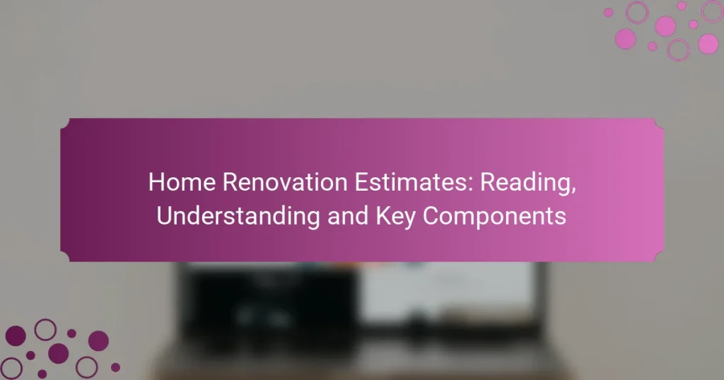 Home Renovation Estimates: Reading, Understanding and Key Components