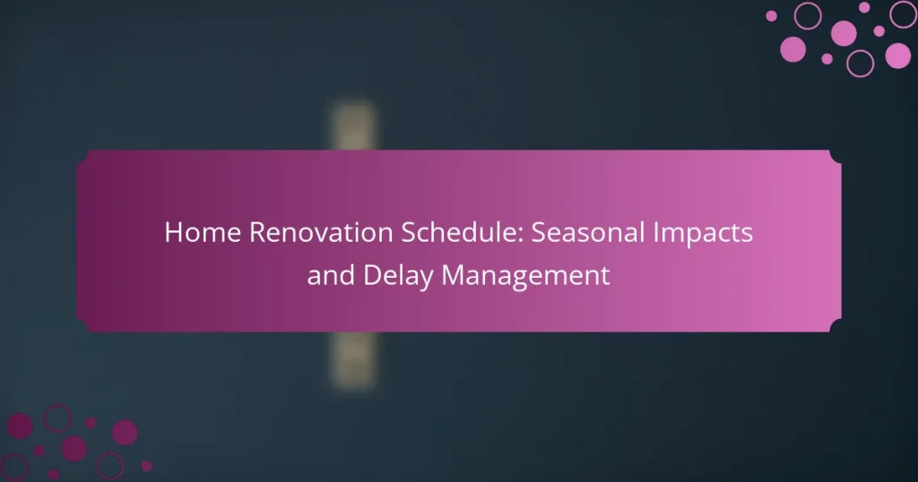 Calendrier de Rénovation de Maison : Impacts Saisonniers et Gestion des Retards