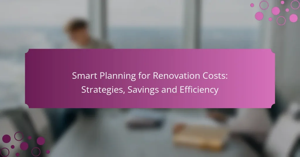 Planification intelligente des coûts de rénovation : stratégies, économies et efficacité