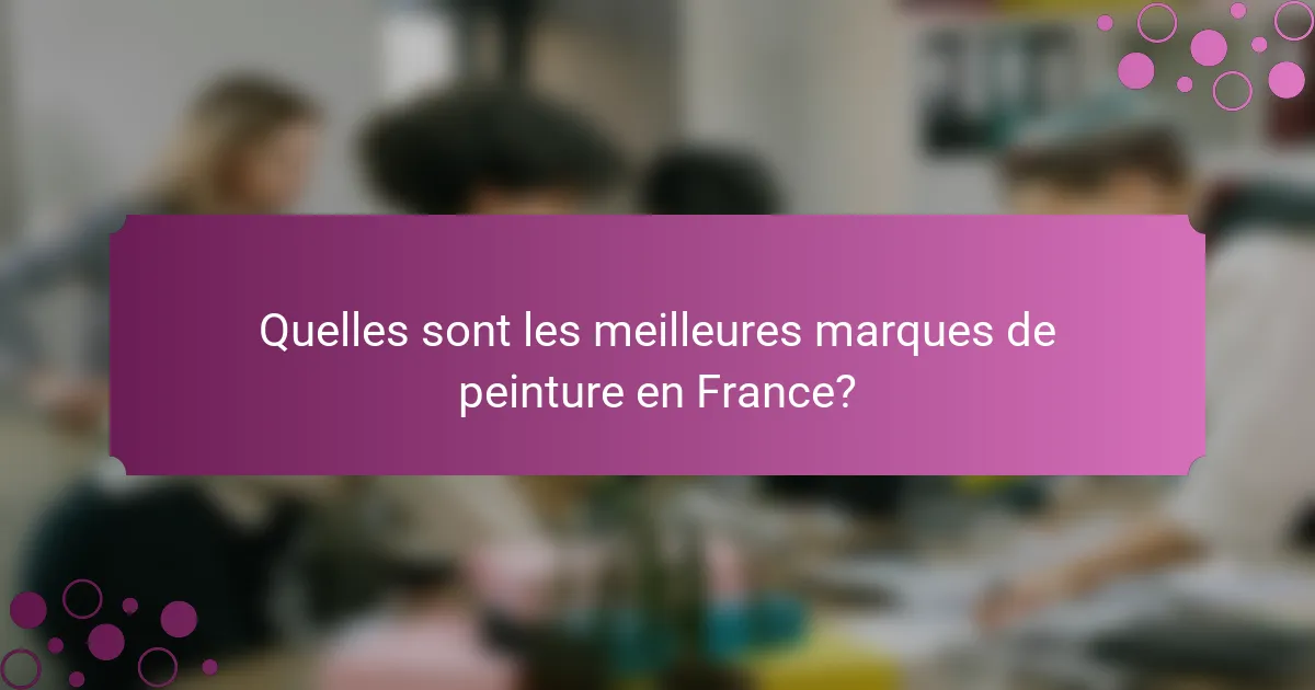 Quelles sont les meilleures marques de peinture en France?