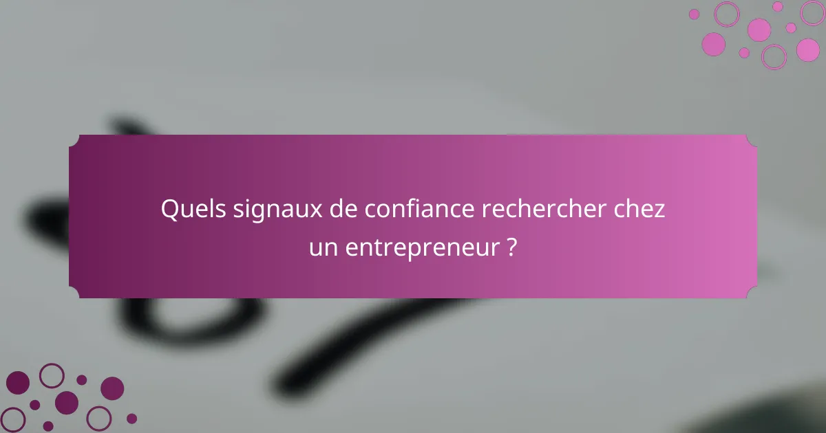 Quels signaux de confiance rechercher chez un entrepreneur ?