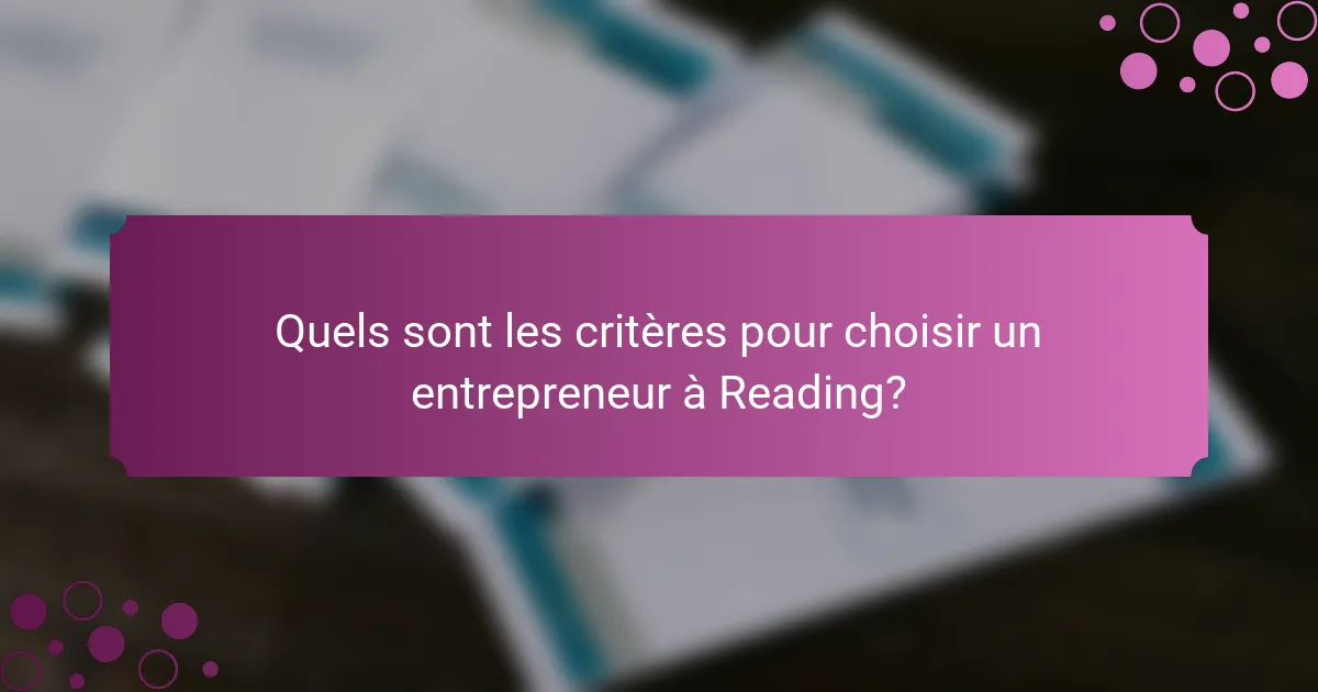 Quels sont les critères pour choisir un entrepreneur à Reading?