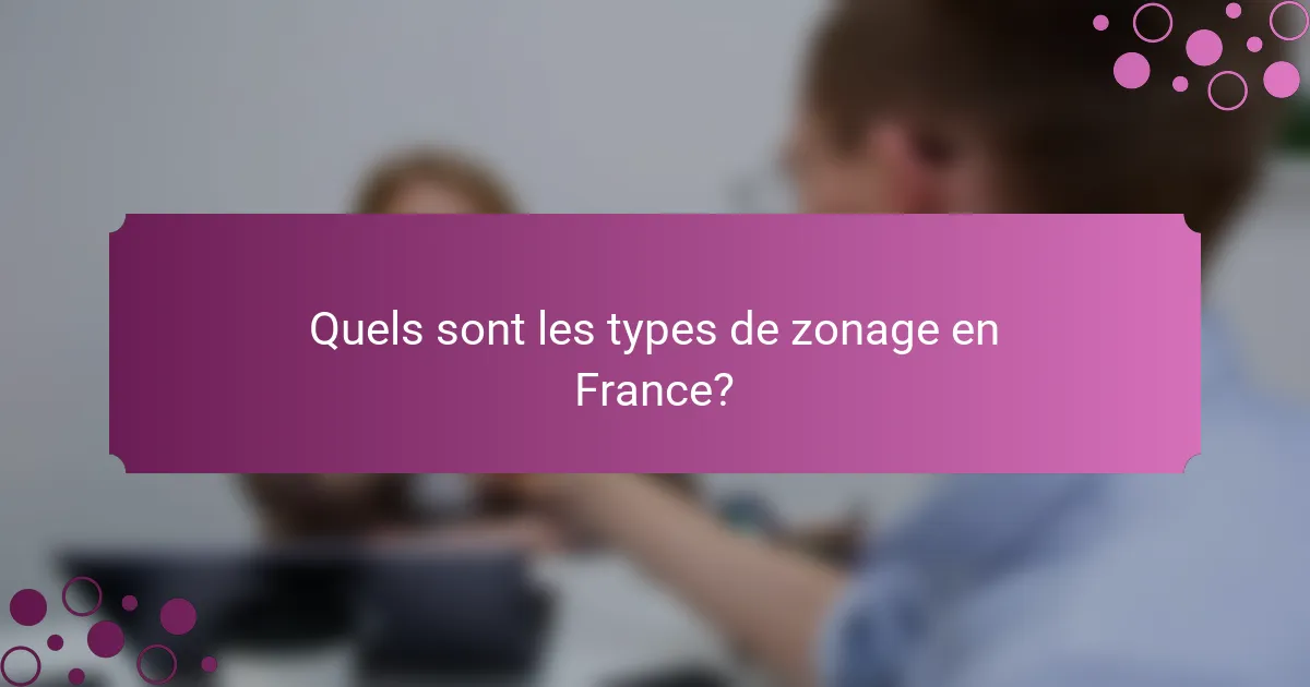 Quels sont les types de zonage en France?